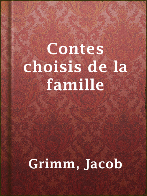 Title details for Contes choisis de la famille by Jacob Grimm - Available